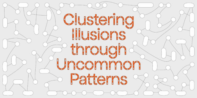 Clustering illusions through uncommon patterns