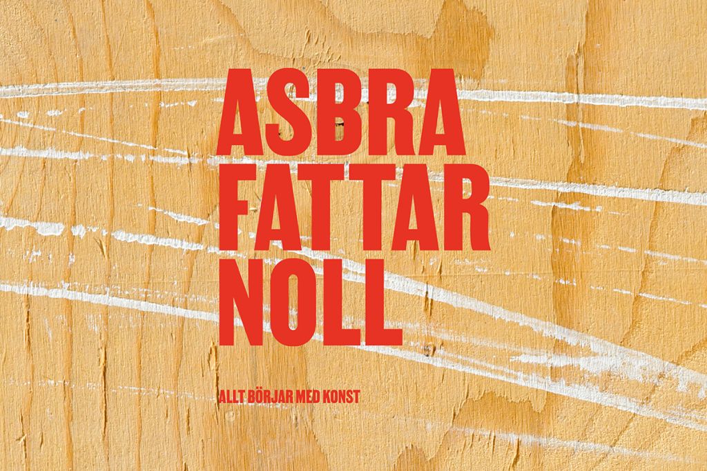 Konsthallen genom nätverket Klister: Asbra, fattar noll